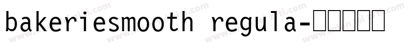 bakeriesmooth regula字体转换